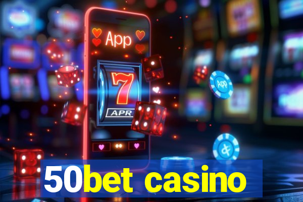 50bet casino